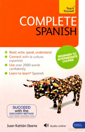 Teach Yourself Complete Spanish: Learn to read, write, speak and understand a new language with Teach Yourself (Teach Yourself Language Complete Courses (Audio)) - Juan Kattan-Ibarra [KSIĄŻKA]
