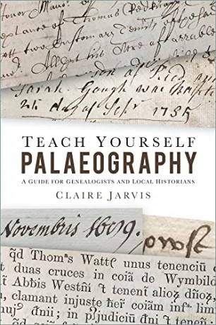 Teach Yourself Palaeography: A Guide for Genealogists and Local Historians - Claire Jarvis [KSIĄŻKA]