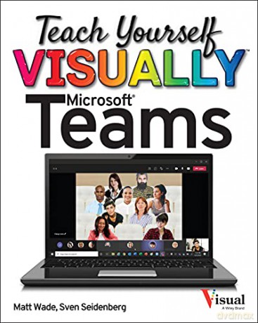 Teach Yourself VISUALLY Microsoft Teams (Teach Yourself VISUALLY (Tech)) - Matt Wade [KSIĄŻKA]