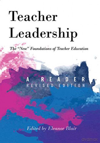 Teacher Leadership; The New Foundations of Teacher Education - A Reader - Revised edition (408) (Counterpoints: Studies in Criticality) - Eleanor Blair [KSIĄŻKA]