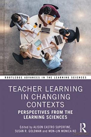 Teacher Learning in Changing Contexts: Perspectives from the Learning Sciences (Routledge Advances in Learning Sciences) - Alison Castro Superfine [KSIĄŻKA]