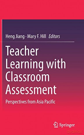 Teacher Learning with Classroom Assessment: Perspectives from Asia Pacific - Heng Jiang [KSIĄŻKA]