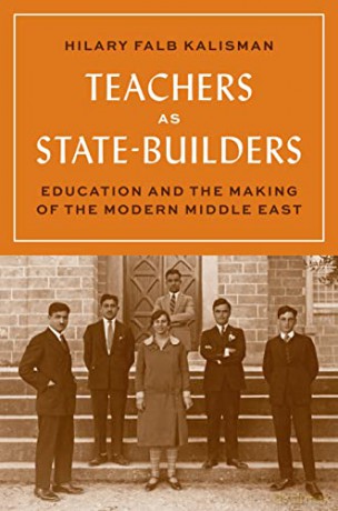Teachers as State-Builders: Education and the Making of the Modern Middle East - Kalisman [KSIĄŻKA]