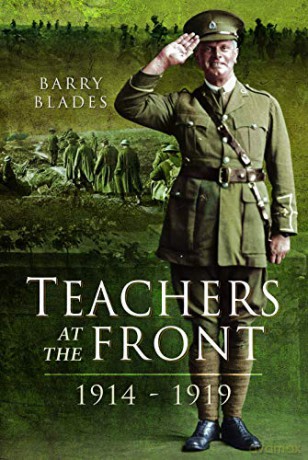 Teachers at the Front, 1914-1919 - Barry Blades [KSIĄŻKA]