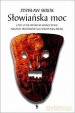 Słowiańska moc, czyli o niezwykłym wkroczeniu naszych przodków na europejską arenę - Zdzisław Skrok [KSIĄŻKA]