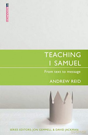 Teaching 1 Samuel: From Text to Message (Proclamation Trust) - Andrew Reid [KSIĄŻKA]