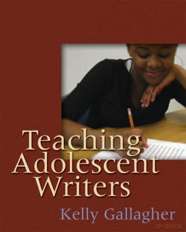 Teaching Adolescent Writers - Kelly Gallagher [KSIĄŻKA]