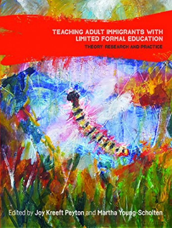 Teaching Adult Immigrants with Limited Formal Education: Theory, Research and Practice (Language, Mobility and Institutions) - Joy Kreeft Peyton [KSIĄŻKA]