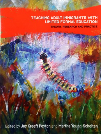 Teaching Adult Immigrants with Limited Formal Education: Theory, Research and Practice (Language, Mobility and Institutions) - Joy Kreeft Peyton [KSIĄŻKA]