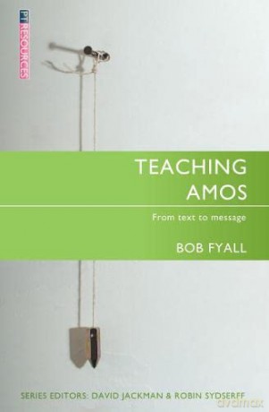Teaching Amos: From text to message (Proclamation Trust) - Bob Fyall [KSIĄŻKA]