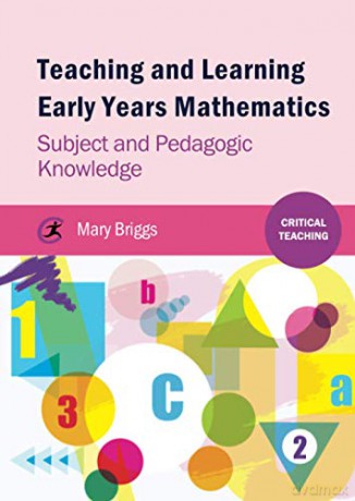 Teaching and Learning Early Years Mathematics: Subject and Pedagogic Knowledge (Critical Teaching) - Mary Briggs [KSIĄŻKA]