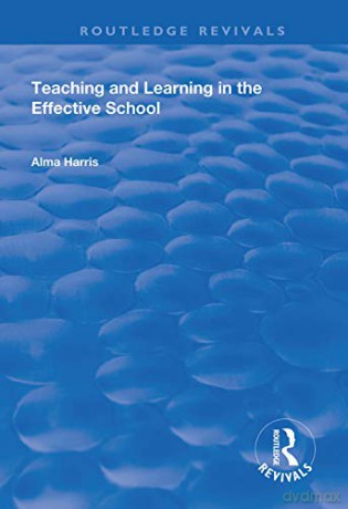 Teaching and Learning in the Effective School (Routledge Revivals) - Alma Harris [KSIĄŻKA]