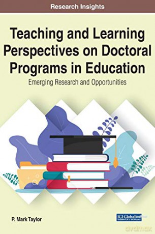 Teaching and Learning Perspectives on Doctoral Programs in Education: Emerging Research and Opportunities - P. Mark Taylor [KSIĄŻKA]