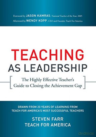 Teaching As Leadership: The Highly Effective Teacher's Guide to Closing the Achievement Gap - Teach For America [KSIĄŻKA]