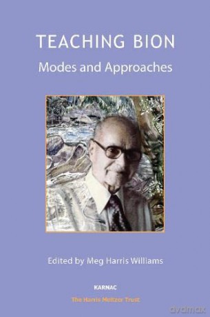 Teaching Bion: Modes and Approaches (The Harris Meltzer Trust Series) - Meg Harris Williams [KSIĄŻKA]