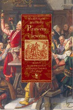 Prawem i lewem. Obyczaje na Czerwonej Rusi w pierwszej połowie XVII wieku (dodruk 2011) - Władysław Łoziński [KSIĄŻKA]