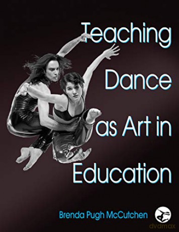 Teaching Dance as Art in Education - Brenda Pugh McCutchen [KSIĄŻKA]
