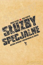 Służby specjalne. Historia wywiadu i kontrwywiadu na świecie - Roger Faligot, Remi Kauffer [KSIĄŻKA]
