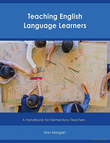 Teaching English Language Learners: A Handbook for Elementary Teachers - Morgan [KSIĄŻKA]