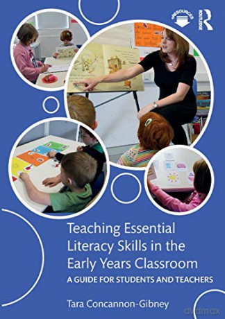 Teaching Essential Literacy Skills in the Early Years Classroom: A Guide for Students and Teachers - Tara Concannon-Gibney [KSIĄŻKA]