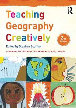 Teaching Geography Creatively (Learning to Teach in the Primary School Series) - Stephen Scoffham [KSIĄŻKA]