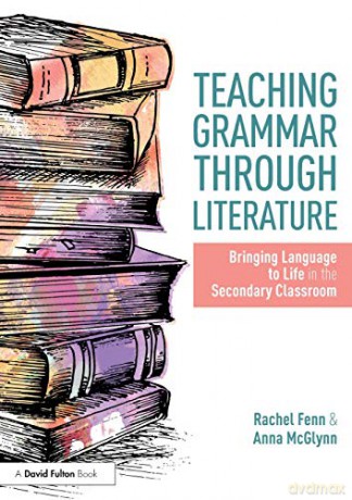 Teaching Grammar through Literature: Bringing Language to Life in the Secondary Classroom - Anna McGlynn [KSIĄŻKA]