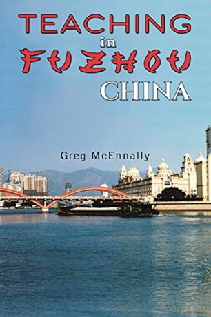 Teaching in Fuzhou, China - Greg McEnnally [KSIĄŻKA]