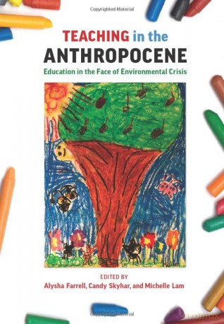 Teaching in the Anthropocene: Education in the Face of Environmental Crisis - Alysha J. Farrell (editor) [KSIĄŻKA]