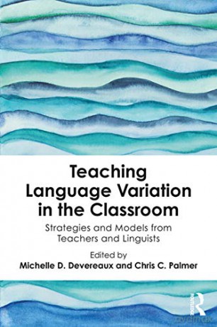 Teaching Language Variation in the Classroom: Strategies and Models from Teachers and Linguists - Michelle D. Devereaux [KSIĄŻKA]