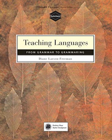 Teaching Languages: From Grammar to Grammaring (TeacherSource Series) - Diane Larsen-Freeman [KSIĄŻKA]