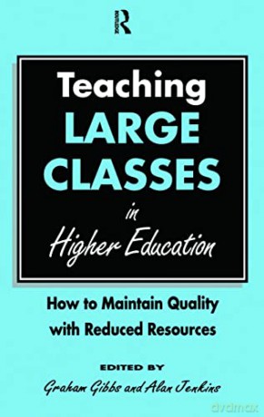 Teaching Large Classes in Higher Education: How to Maintain Quality with Reduced Resources - Graham Gibbs [KSIĄŻKA]
