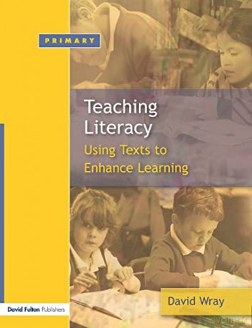 Teaching Literacy: Using Texts to Enhance Learning: Reading and Writing Texts for a Purpose - David Wray [KSIĄŻKA]