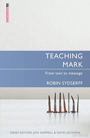 Teaching Mark: From Text to Message (Proclamation Trust) - Robin Sydserff [KSIĄŻKA]