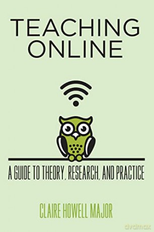 Teaching Online: A Guide to Theory, Research, and Practice (Tech.edu: A Hopkins Series on Education and Technology) - Claire Howell Howell Major [KSIĄŻKA]