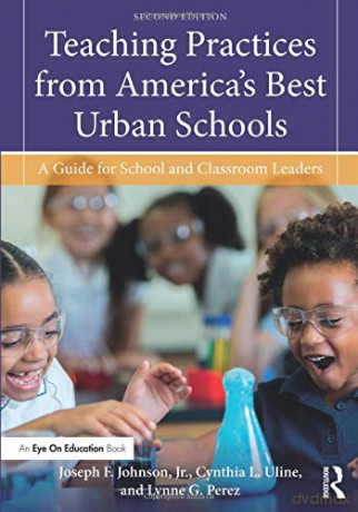 Teaching Practices from America's Best Urban Schools: A Guide for School and Classroom Leaders - Joseph F. Johnson Jr. [KSIĄŻKA]