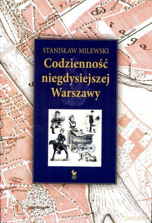 Codzienność niegdysiejszej Warszawy - Stanisław Milewski [KSIĄŻKA]