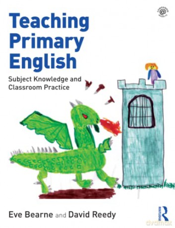 Teaching Primary English: Subject Knowledge and Classroom Practice - Eve Bearne [KSIĄŻKA]