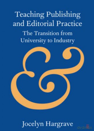 Teaching Publishing and Editorial Practice: The Transition from University to Industry (Elements in Publishing and Book Culture) - Jocelyn Hargrave [KSIĄŻKA]