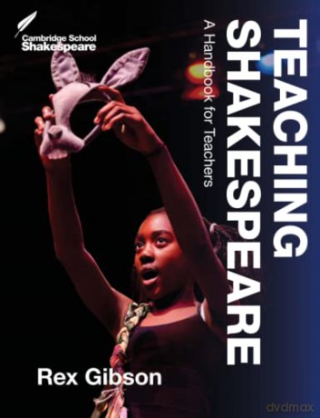 Teaching Shakespeare: A Handbook for Teachers (Cambridge School Shakespeare) - Rex Gibson [KSIĄŻKA]