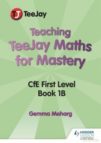 Teaching TeeJay Maths for Mastery: CfE First Level Book 1 B - Gemma Meharg [KSIĄŻKA]