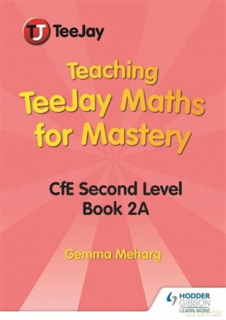 Teaching TeeJay Maths for Mastery: CfE Second Level Book 2 A - Gemma Meharg [KSIĄŻKA]