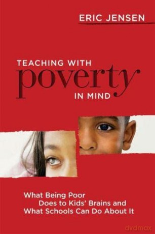 Teaching with Poverty in Mind: What Being Poor Does to Kids' Brains and What Schools Can Do About It - Eric Jensen [KSIĄŻKA]