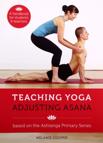 Teaching Yoga, Adjusting Asana: A handbook for students and teachers - Melanie Cooper [KSIĄŻKA]