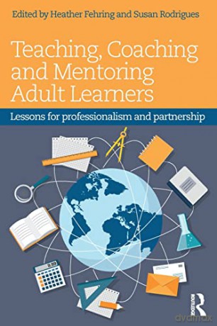 Teaching, Coaching and Mentoring Adult Learners: Lessons for professionalism and partnership - Heather Fehring [KSIĄŻKA]
