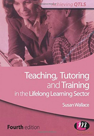 Teaching, Tutoring and Training in the Lifelong Learning Sector: 1555 (Achieving QTLS Series) - Susan Wallace [KSIĄŻKA]