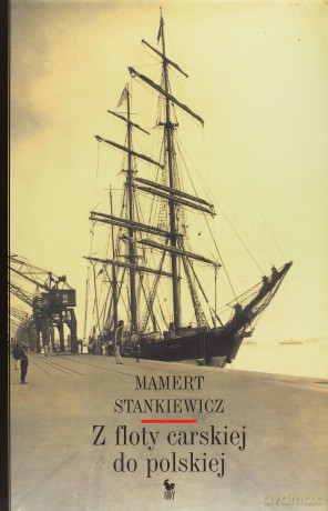 Z floty carskiej do polskiej (dodruk 2012) - Mamert Stankiewicz [KSIĄŻKA]