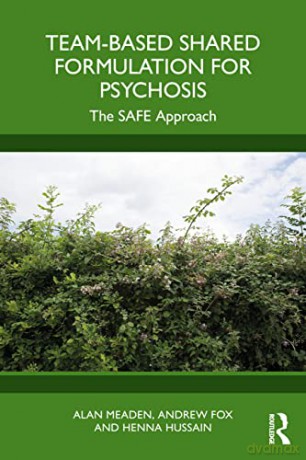 Team-Based Shared Formulation for Psychosis: The SAFE Approach - Alan Meaden [KSIĄŻKA]