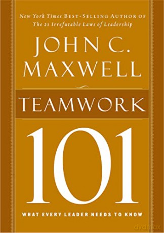Teamwork 101: What Every Leader Needs to Know (101 (Thomas Nelson)) - John C. Maxwell [KSIĄŻKA]