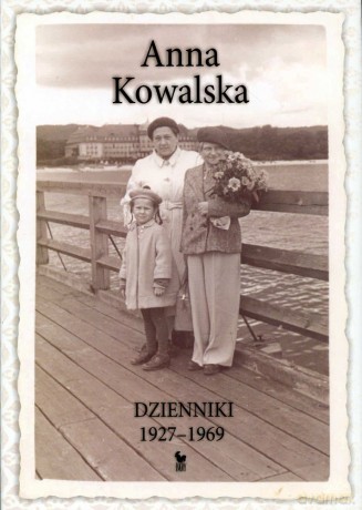 Dzienniki 1927-1969 - Anna Kowalska [KSIĄŻKA]