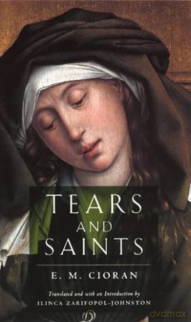 Tears and Saints - E. M. M. Cioran [KSIĄŻKA]